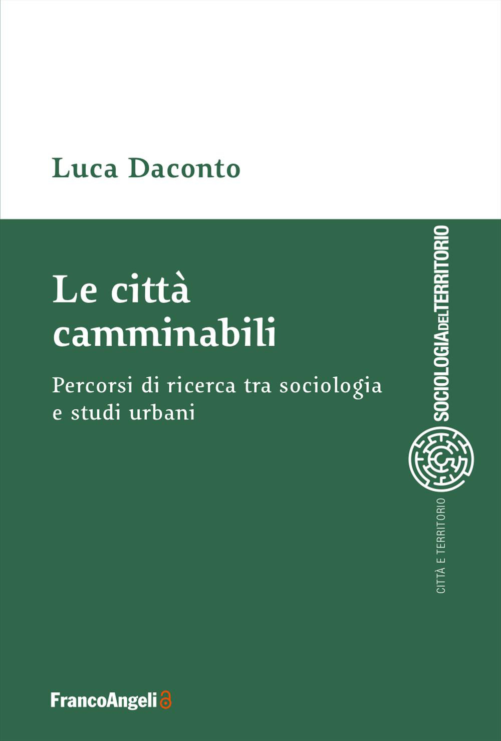 Le città camminabili. Percorsi di ricerca tra sociologia e studi urbani