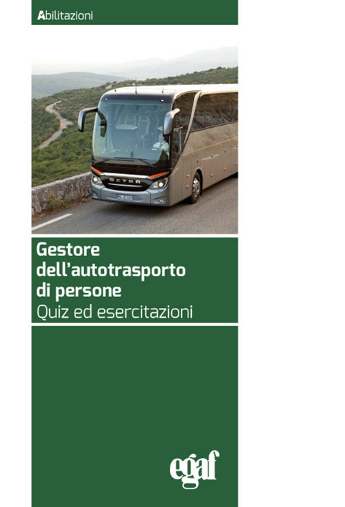 Gestore dell'autotrasporto di persone. Quiz ed esercitazioni. Nuova ediz.