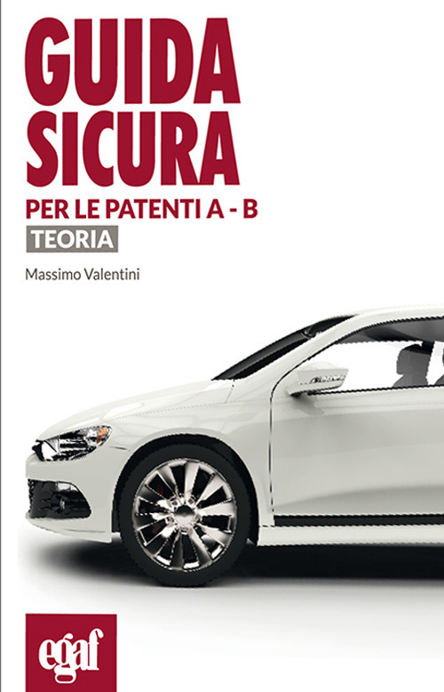 Guida sicura per le patenti A - B. Teoria