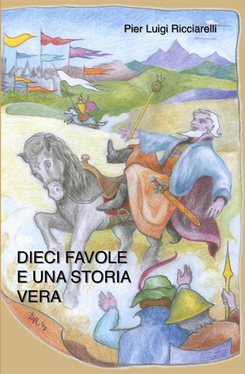 Dieci favole e una storia vera. Ediz. illustrata