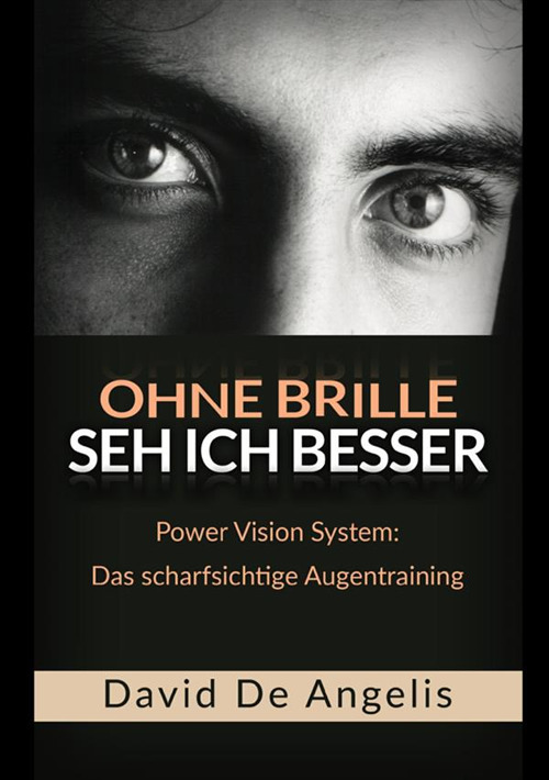 Ohne Brille seh ich besser. Power Vision System: das scharfsichtige Augentraining