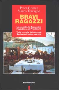 Bravi ragazzi. La requisitoria Boccassini, l'autodifesa di Previti & C. Tutte le carte dei processi Berlusconi-toghe sporche