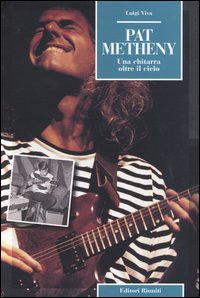 Pat Metheny. Una chitarra oltre il cielo