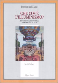 Che cos'è l'illuminismo. Riflessione filosofica e pratica politica