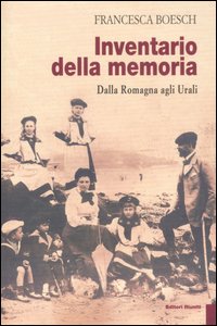 Inventario della memoria. Dalla Romagna agli Urali