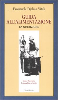 Guida all'alimentazione. Vol. 1: La nutrizione