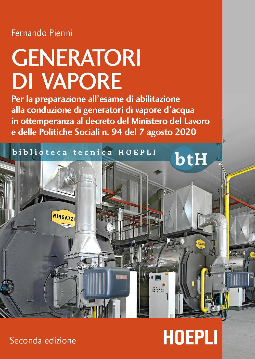 Generatori di vapore. Per la preparazione all'esame di abilitazione alla conduzione di generatori di vapore d'acqua in ottemperanza al decreto del Ministero del Lavoro e delle Politiche Sociali n. 94 del 7 agosto 2020