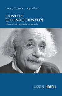 EINSTEIN SECONDO EINSTEIN RIFLESSIONI AUTOBIOGRAFICHE E SCIENTIFICHE di GUTFREUND...