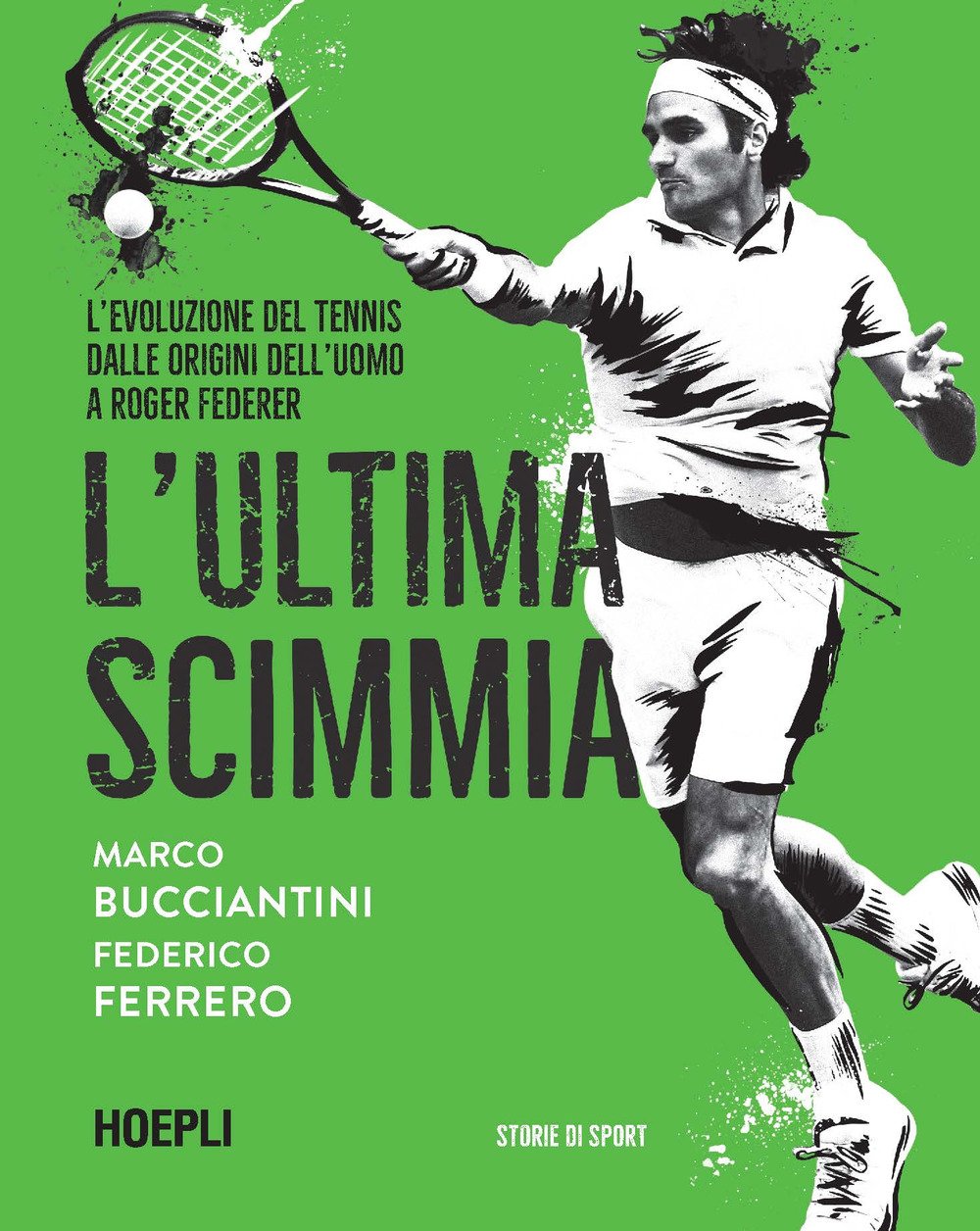 L'ultima scimmia. L'evoluzione del tennis dalle origini dell'uomo a Roger Federer