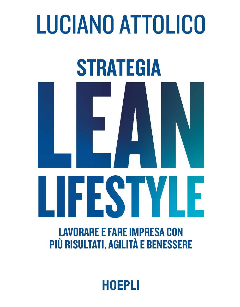 Strategia lean lifestyle. Lavorare e fare impresa con più risultati, agilità e benessere