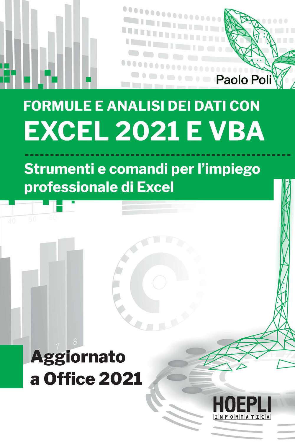 Formule e analisi dei dati con Excel 2021 e VBA. Strumenti e comandi per l'impiego professionale di Excel