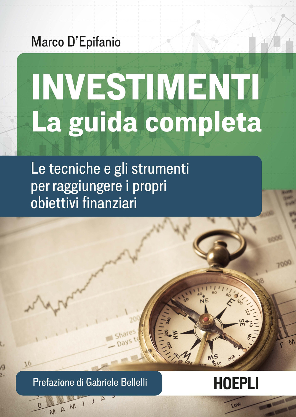 Investimenti. La guida completa. Le tecniche e gli strumenti per raggiungere i propri obiettivi finanziari