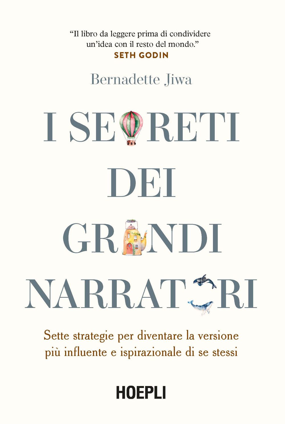 I segreti dei grandi narratori. Sette strategie per diventare la versione più influente e ispirazionale di se stessi