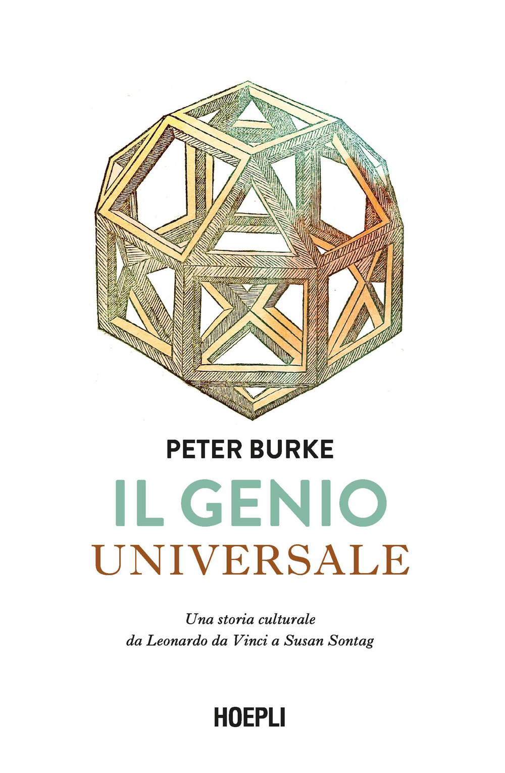 Il genio universale. Una storia culturale da Leonardo Da Vinci a Susan Sontag