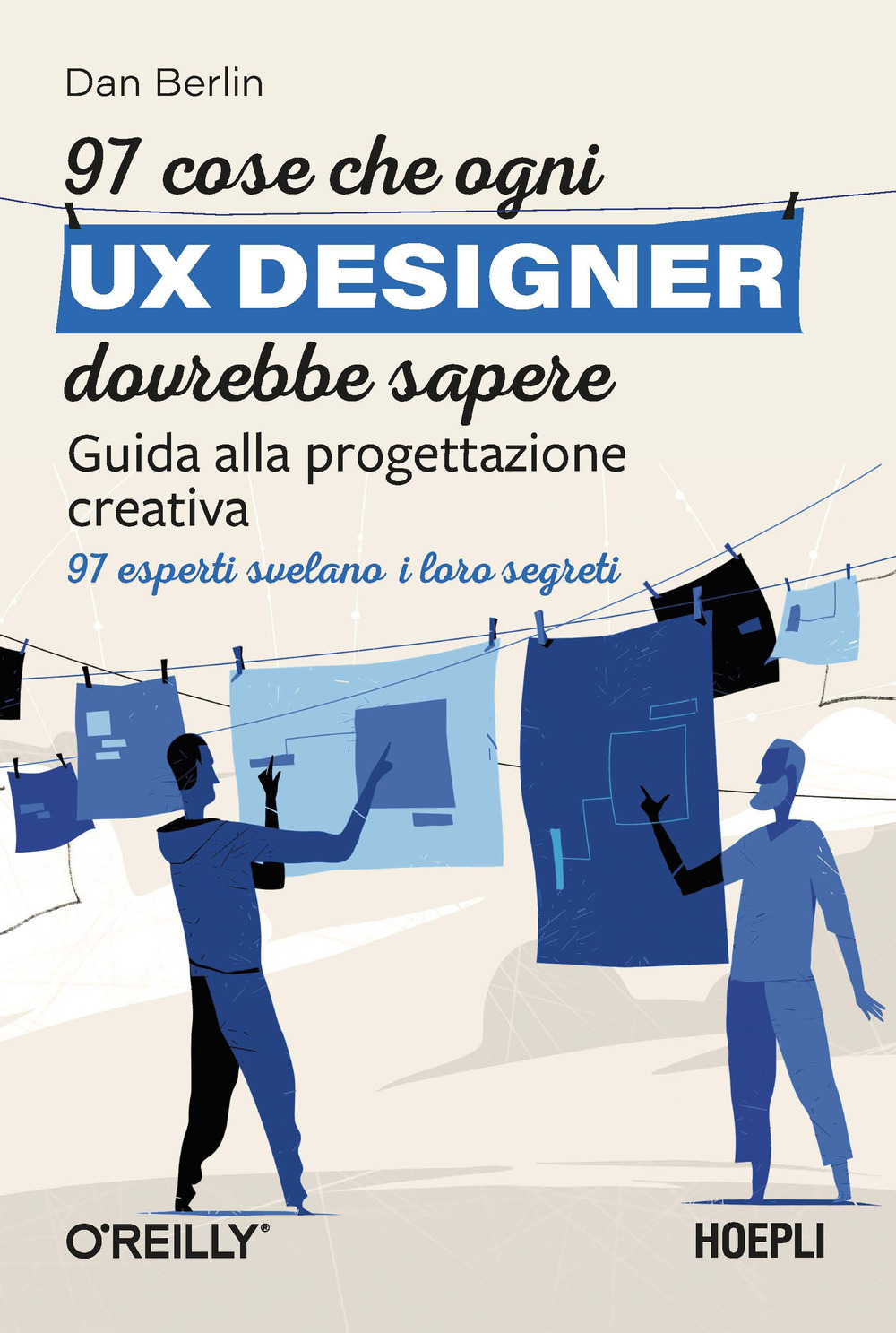 97 cose che ogni UX designer dovrebbe sapere. Guida alla progettazione creativa