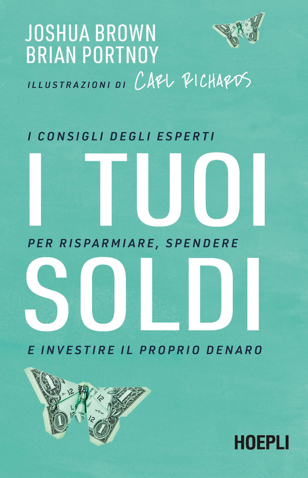 I tuoi soldi. I consigli degli esperti per risparmiare, spendere e investire il proprio denaro