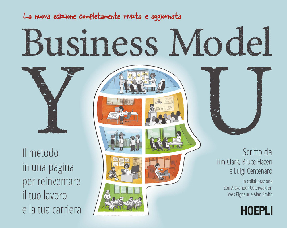 Business Model You. Il metodo in una pagina per reinventare il tuo lavoro e la tua carriera. Nuova ediz.