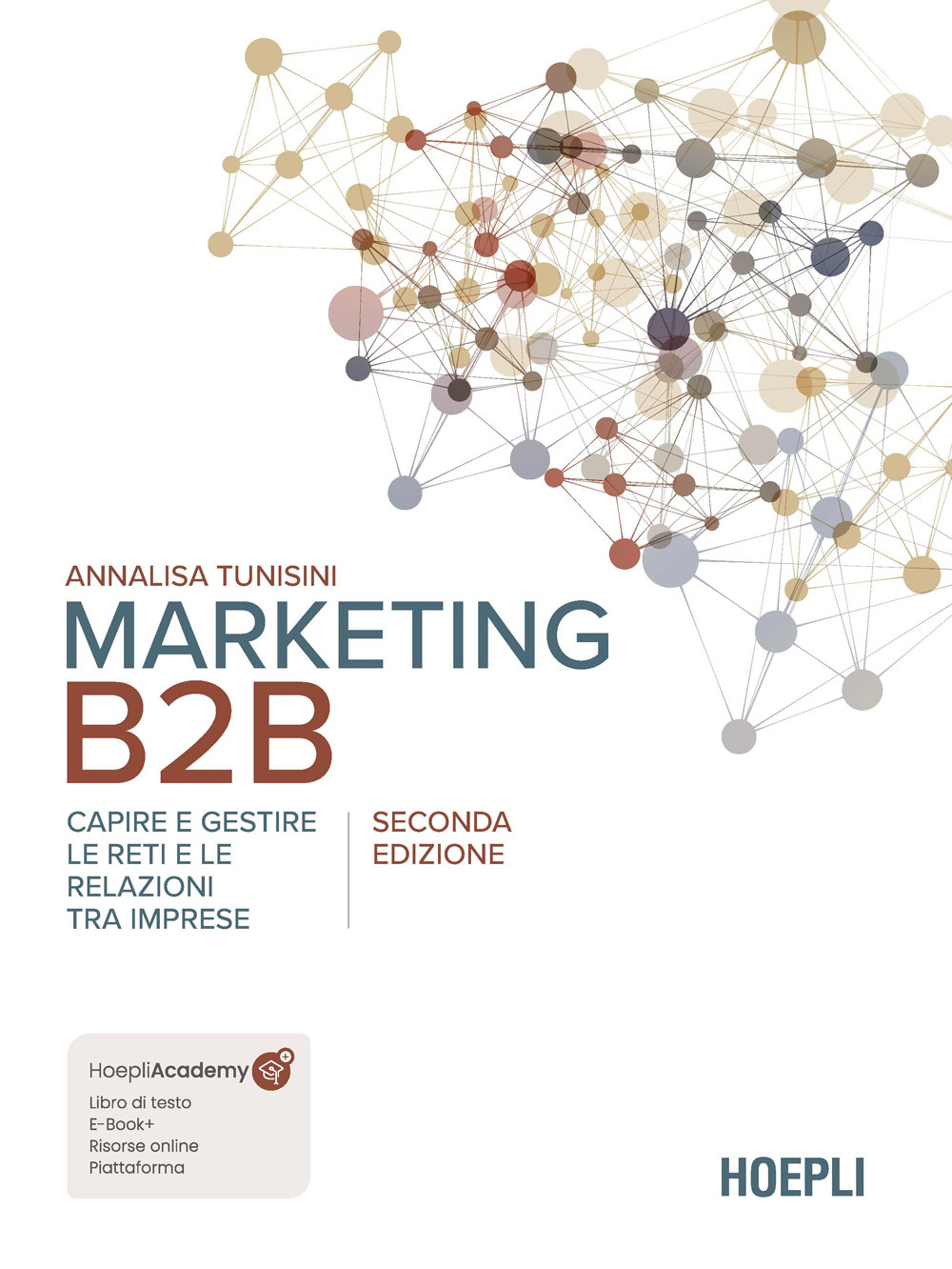 Marketing B2B. Capire e gestire le reti e le relazioni tra imprese. Nuova ediz.