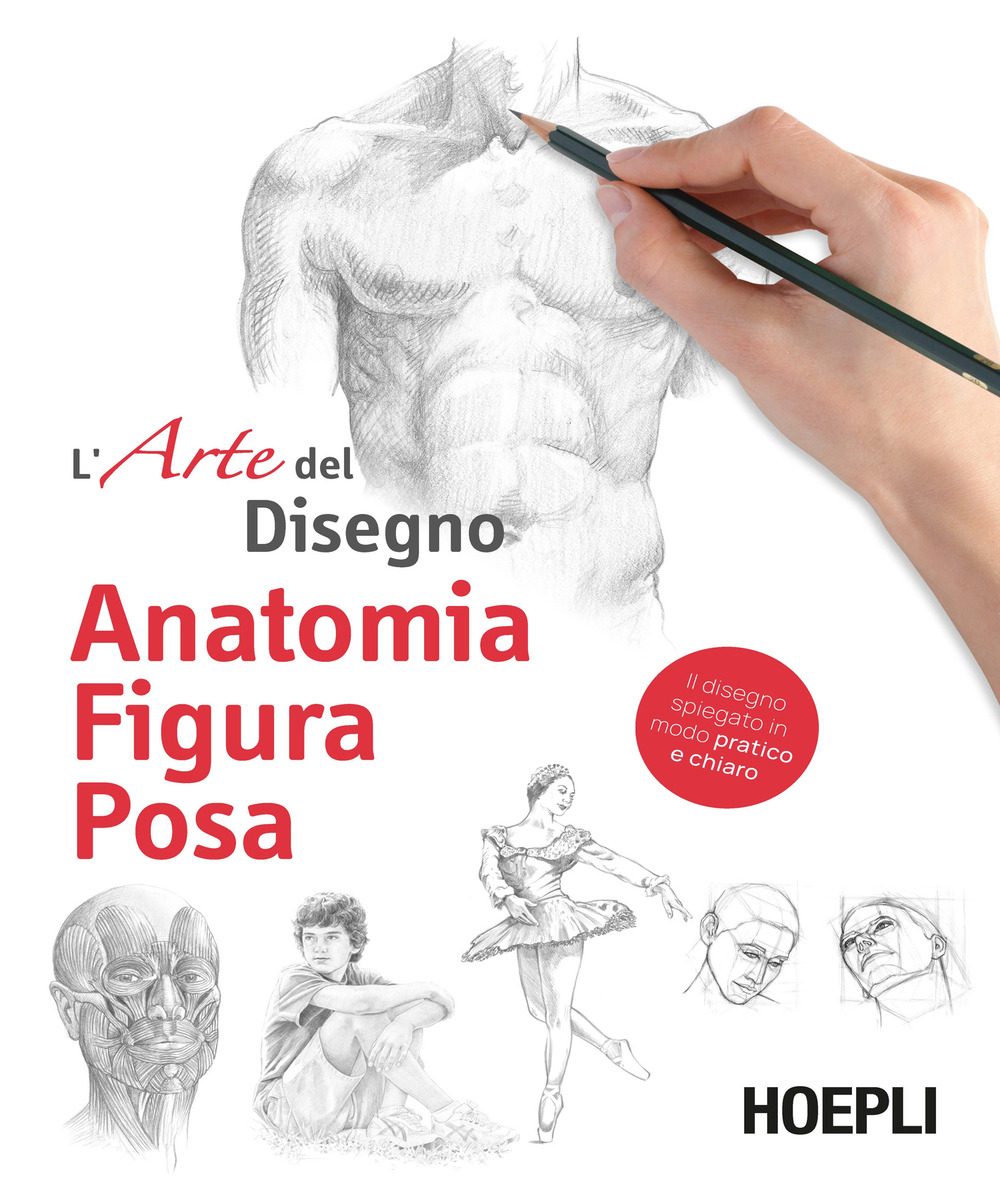 Anatomia, figura, posa. L'arte del disegno. Ediz. illustrata