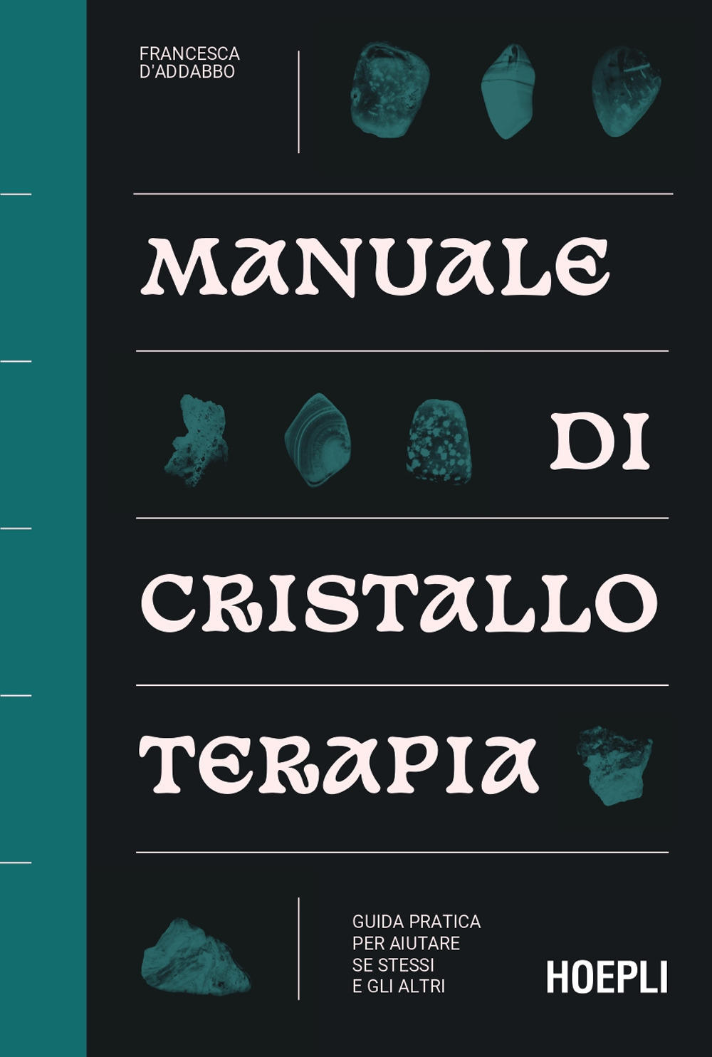 Manuale di cristalloterapia. Guida pratica per aiutare sé stessi e gli altri