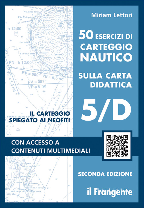 50 ESERCIZI DI CARTEGGIO NAUTICO SULLA CARTA DIDATTICA 5/D - CON CONTENUTO DIGITALE di LETTORI MIRIAM