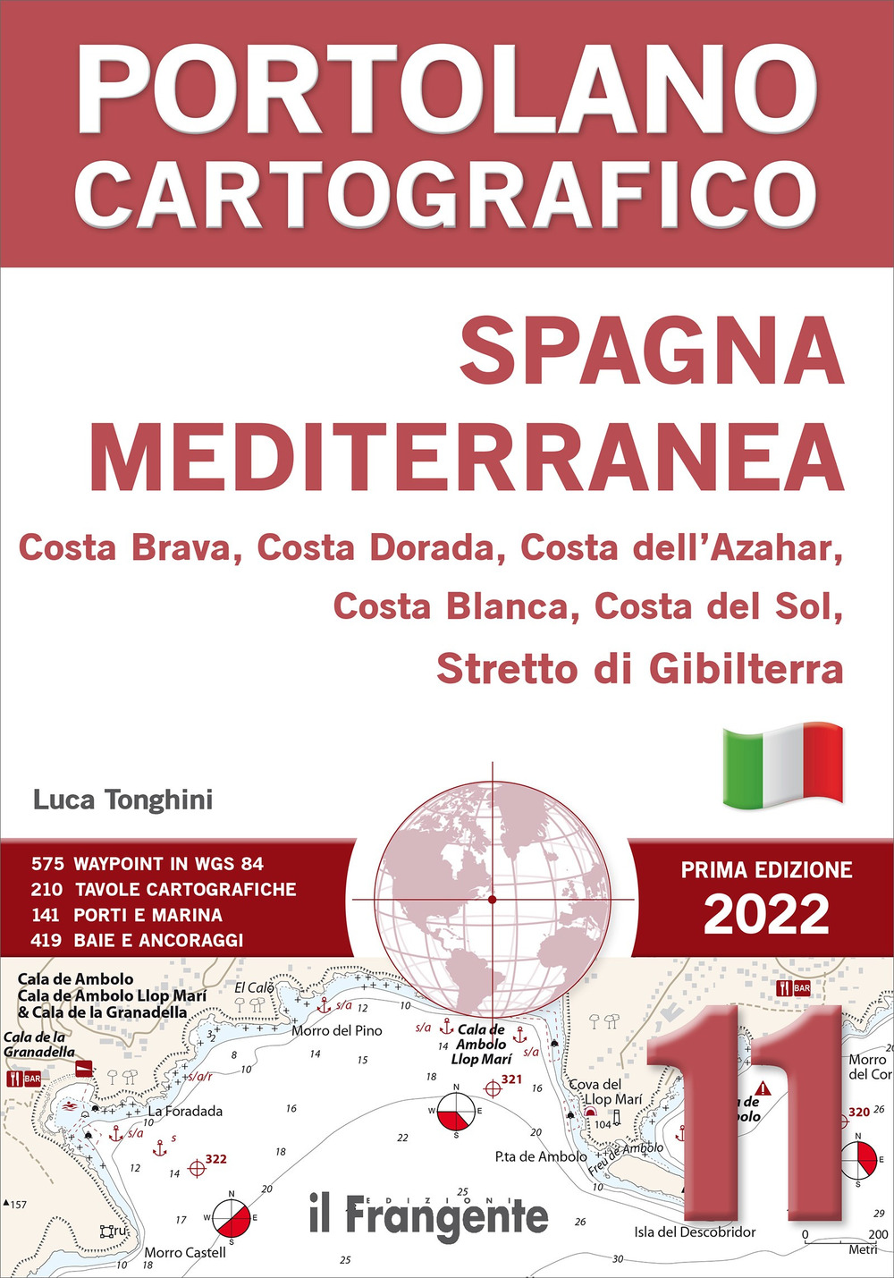 Spagna Mediterranea. Costa Brava, Costa Dorada, Costa dell'Azahar, Costa Blanca, Costa Del Sol, Stretto Di Gibilterra. Portolano cartografico