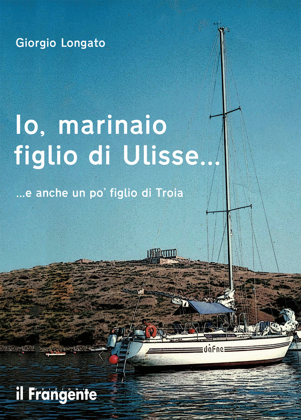 Io, marinaio figlio di Ulisse... e anche un po' figlio di Troia