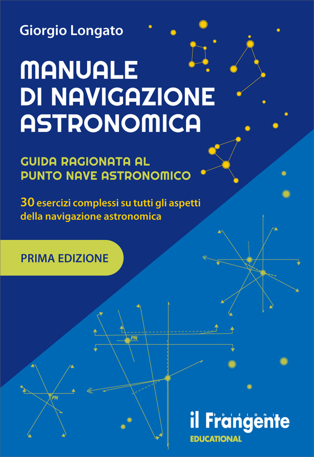 Manuale di navigazione astronomica. Guida ragionata al punto nave astronomico 30 esercizi complessi su tutti gli aspetti della navigazione astronomica