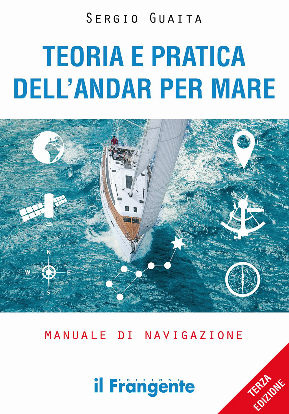 Teoria e pratica dell'andar per mare. Manuale di navigazione. Ediz. ampliata