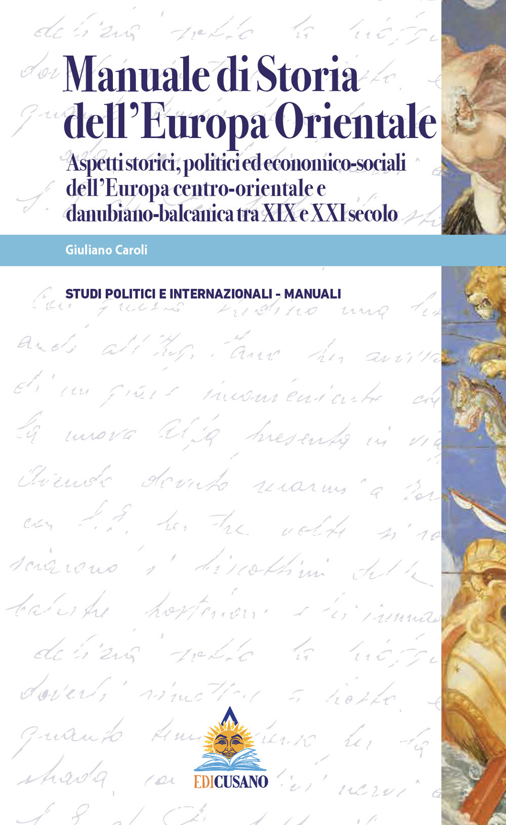 Manuale di storia dell'Europa Orientale. Aspetti storici, politici ed economico-sociali dell'Europa centro-orientale e danubiano-balcanica tra XIX e XXI secolo