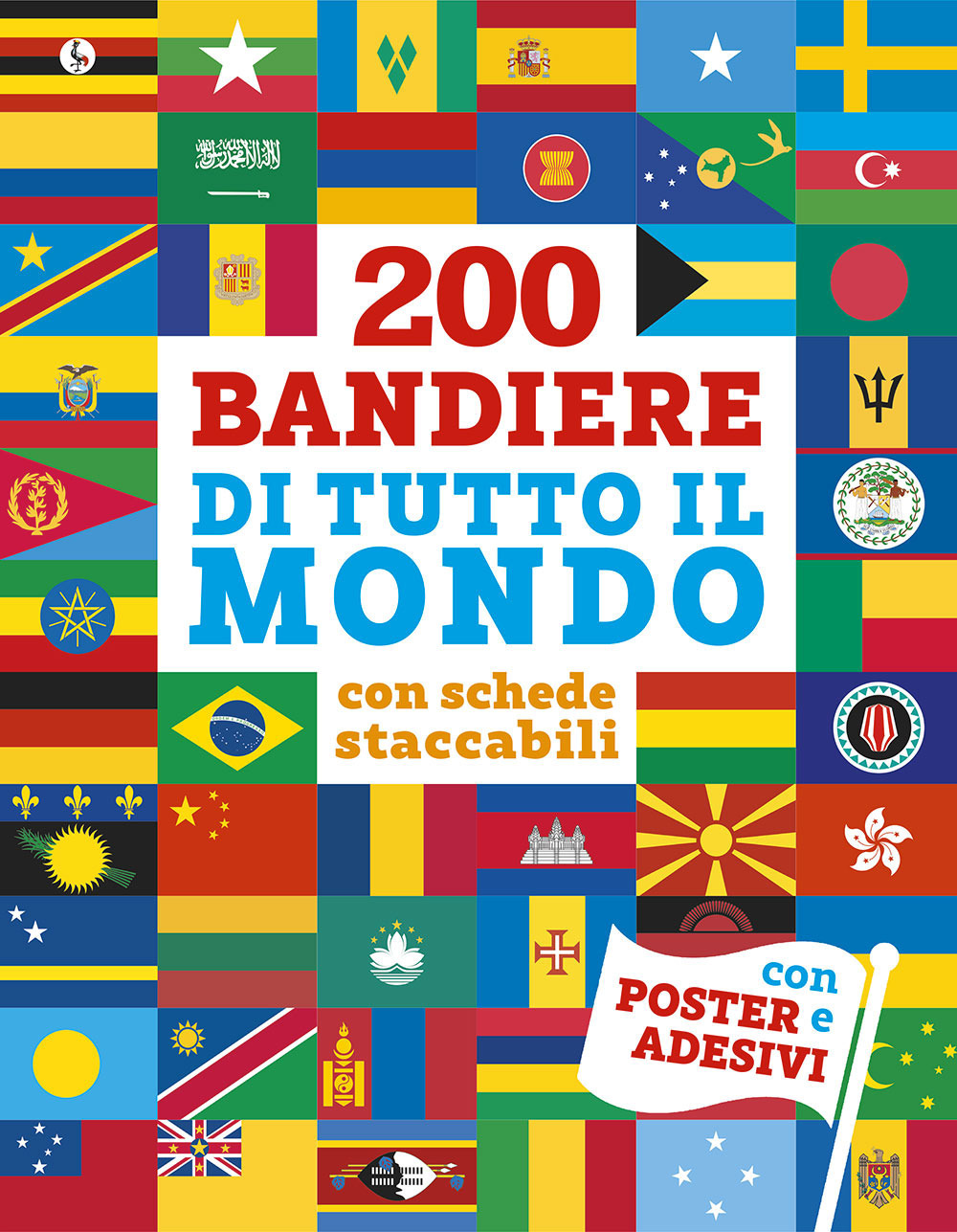 200 bandiere di tutto il mondo. Con schede staccabili. Con adesivi. Ediz. a colori. Con Poster