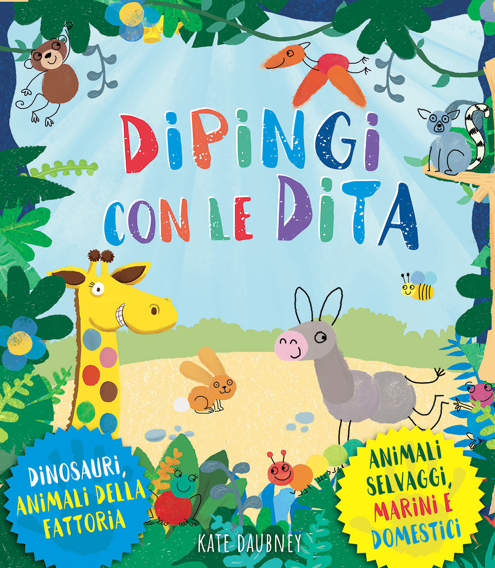 Dipingi con le dita. Dinosauri, animali della fattoria, selvaggi, marini e domestici. Ediz. a colori