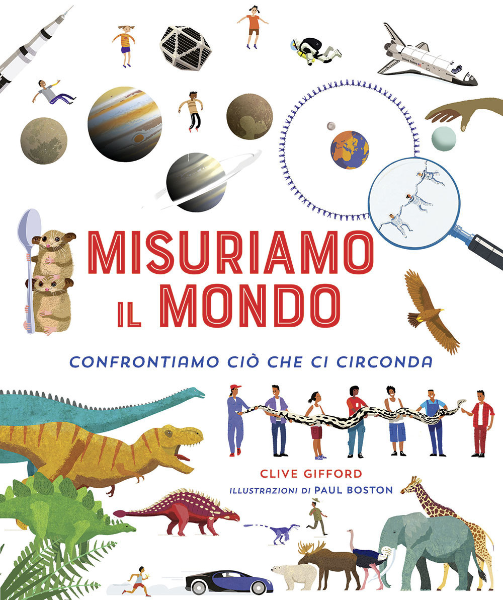 Misuriamo il mondo. Confrontiamo ciò che ci circonda. Ediz. a colori