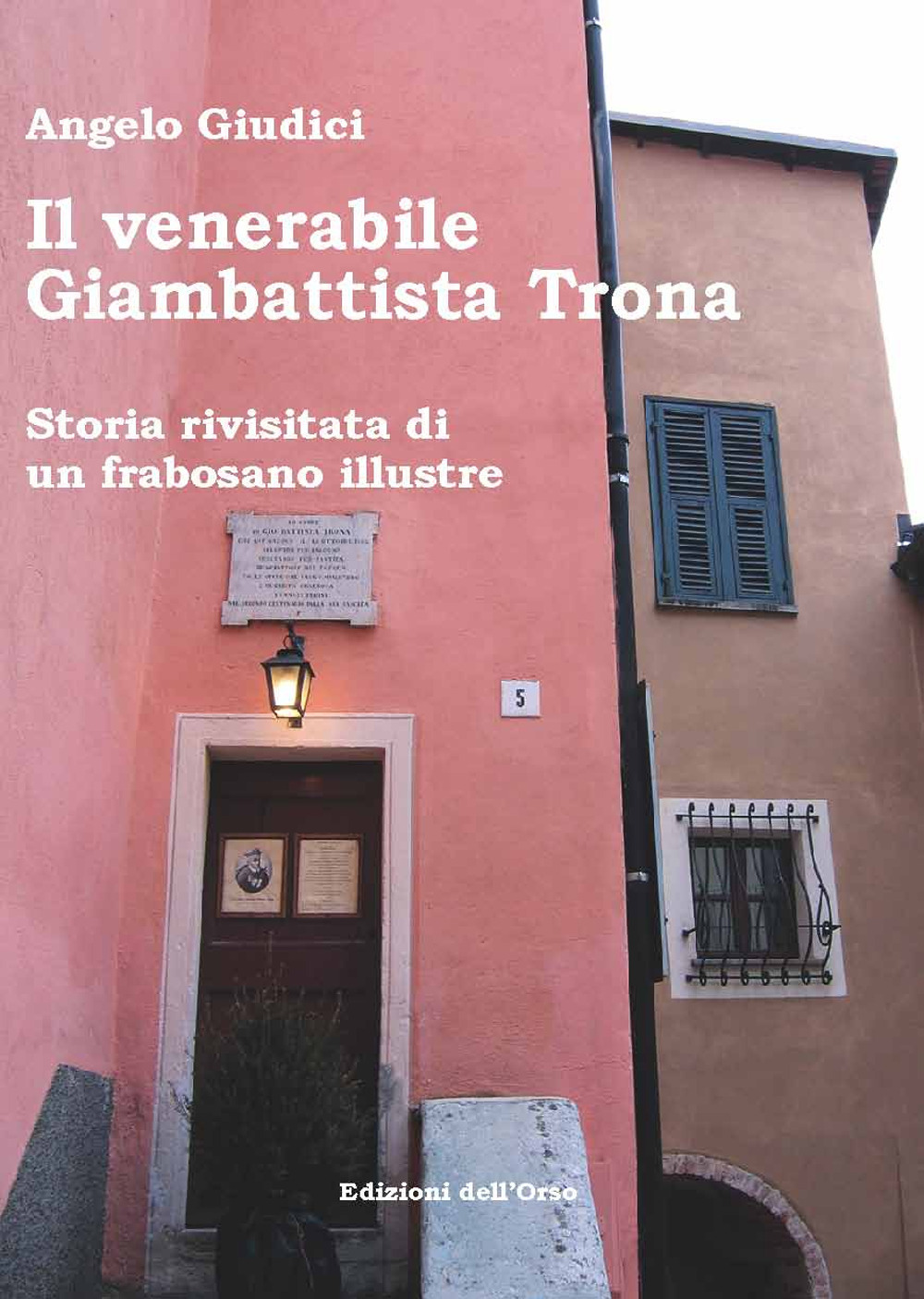 Il venerabile Giambattista Trona. Storia rivisitata di un frabosano illustre. Nuova ediz.