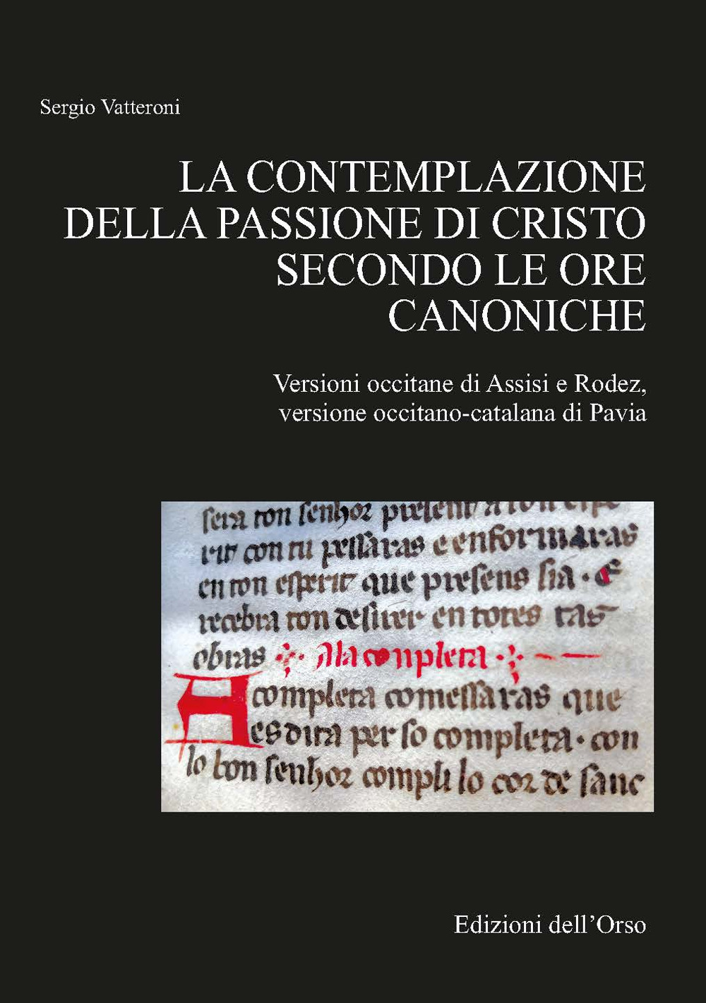 La contemplazione della passione di Cristo secondo le ore canoniche. Versioni occitane di Assisi e Rodez