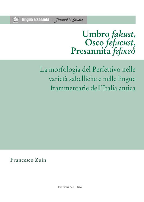 Umbro fakust, osco fefacust, presannita fefiked. La morfologia del perfettivo nelle varietà sabelliche e nelle lingue frammentarie dell'Italia antica