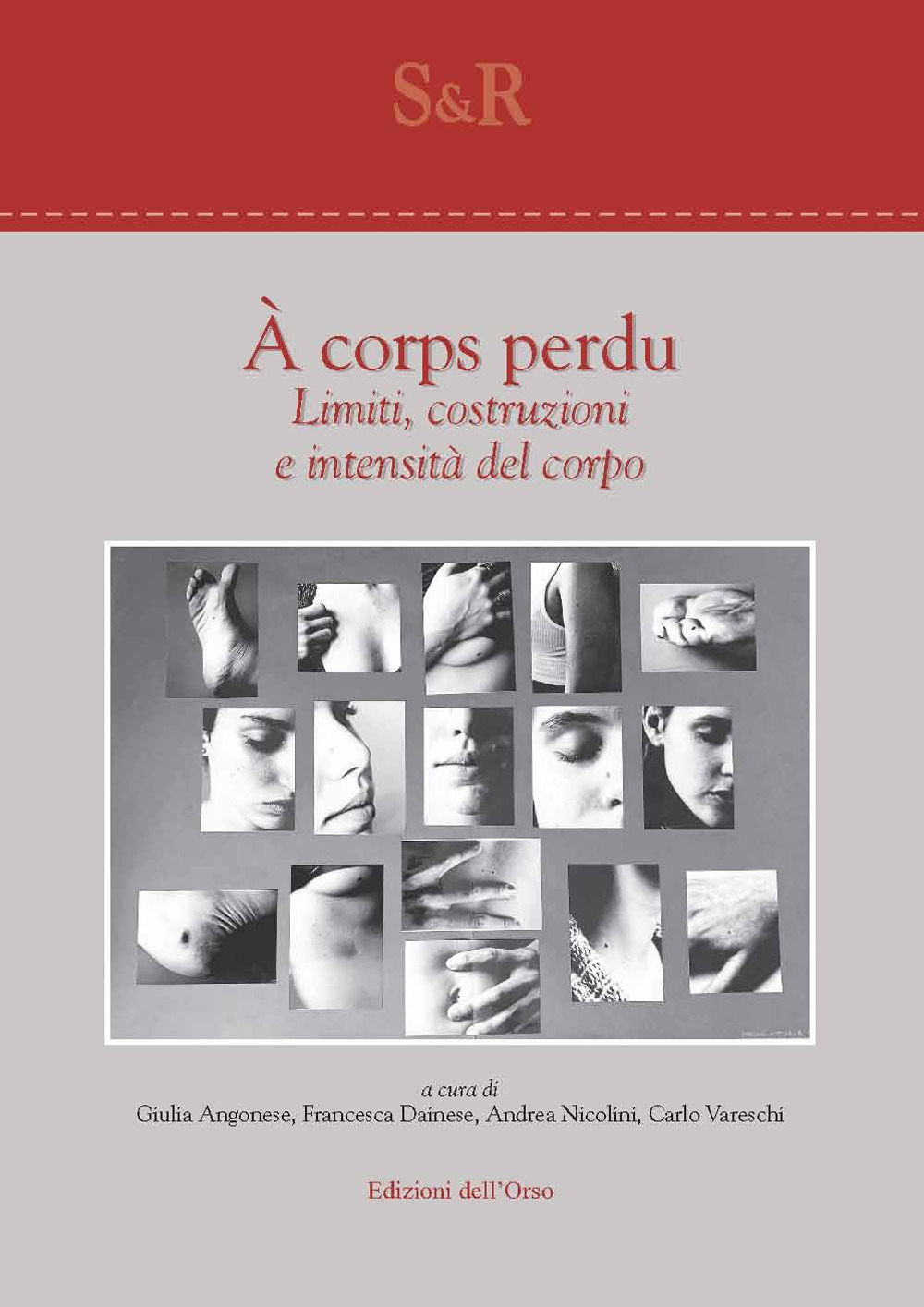 À corps perdu. Limiti, costruzioni e intensità del corpo. Ediz. italiana e inglese