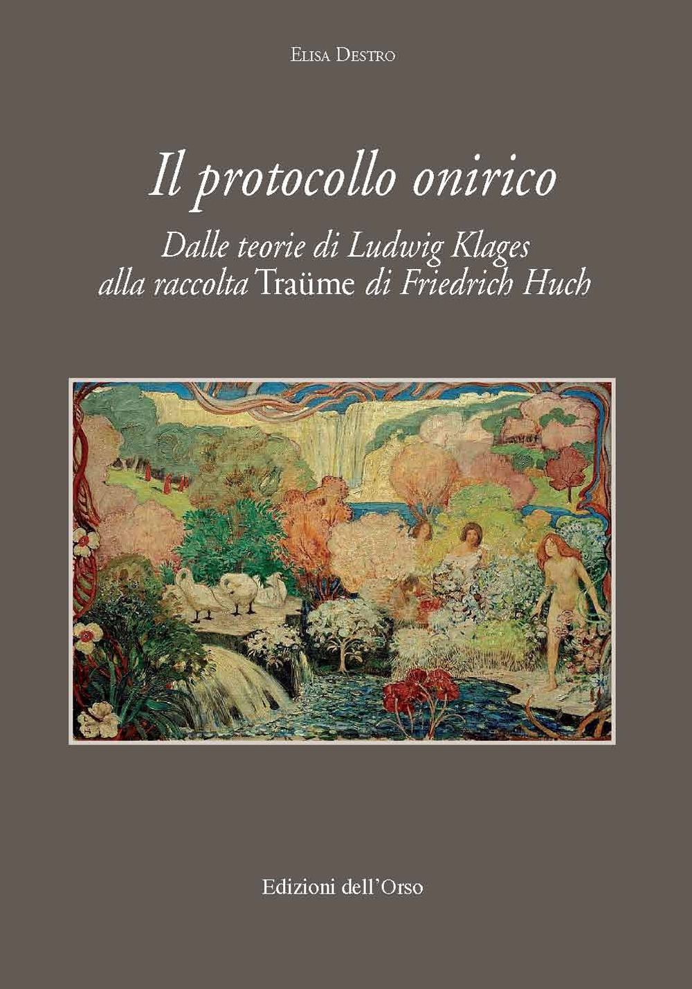 Il protocollo onirico. Dalle teorie di Ludwig Klages alla raccolta «Traüme» di Friedrich Huch