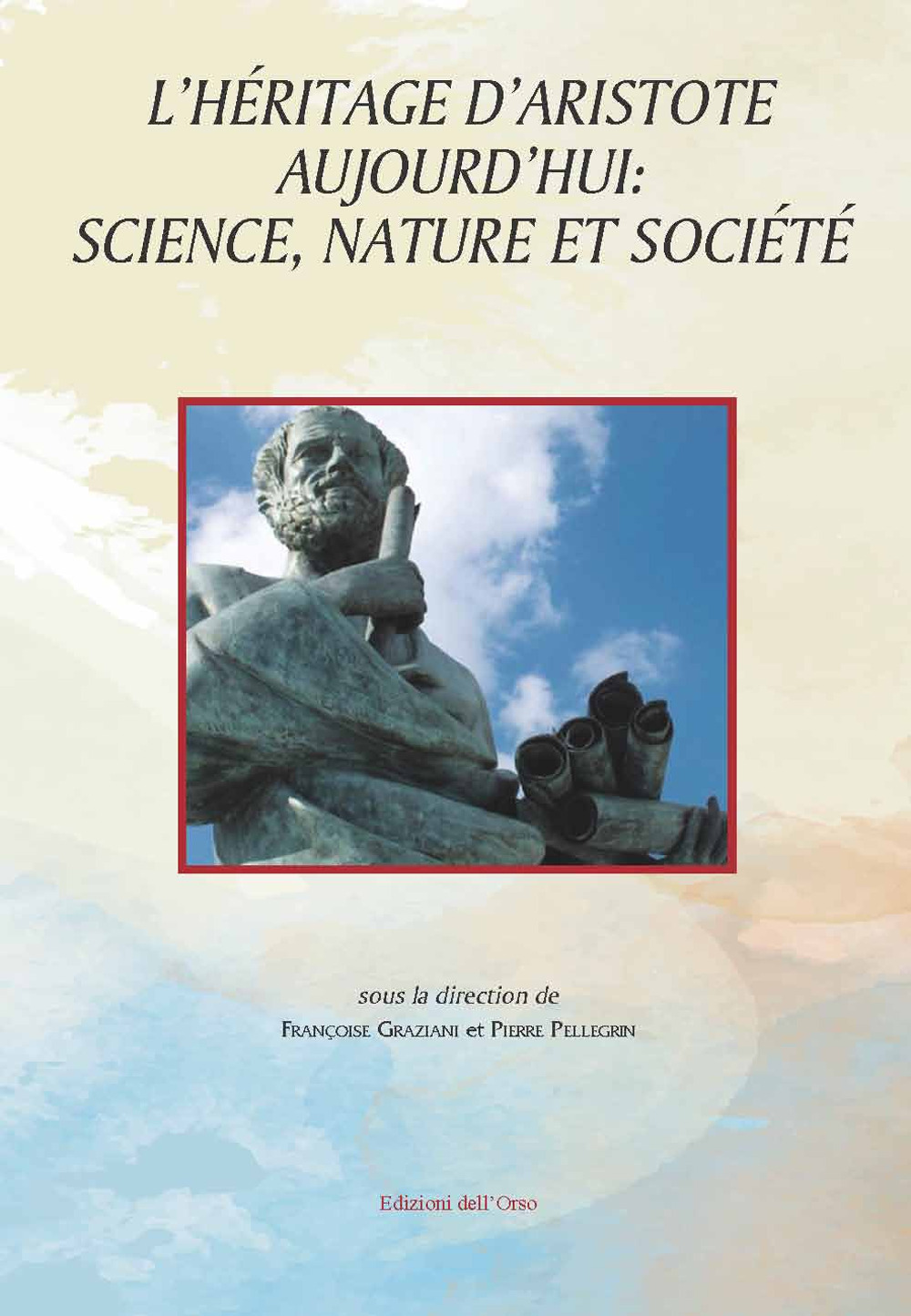 L'héritage d'Aristote aujourd'hui: science, nature et société. Ediz. critica