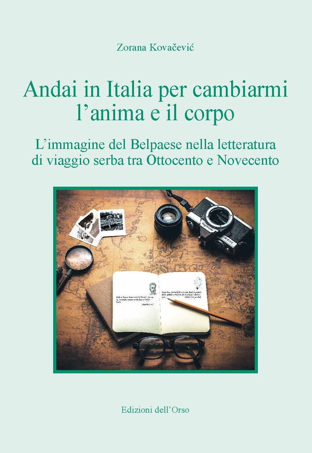 Andai in Italia per cambiarmi l'anima e il corpo. L'immagine del Belpaese nella letteratura di viaggio serba tra Ottocento e Novecento