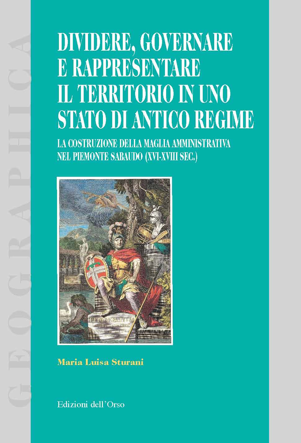 Dividere, governare e rappresentare il territorio in uno stato di antico regime. La costruzione della maglia amministrativa nel Piemonte sabaudo (XVI-XVIII sec.)