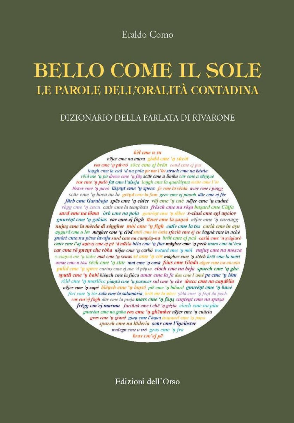 Bello come il sole. Le parole dell'oralità contadina. Dizionario della parlata di Rivarone