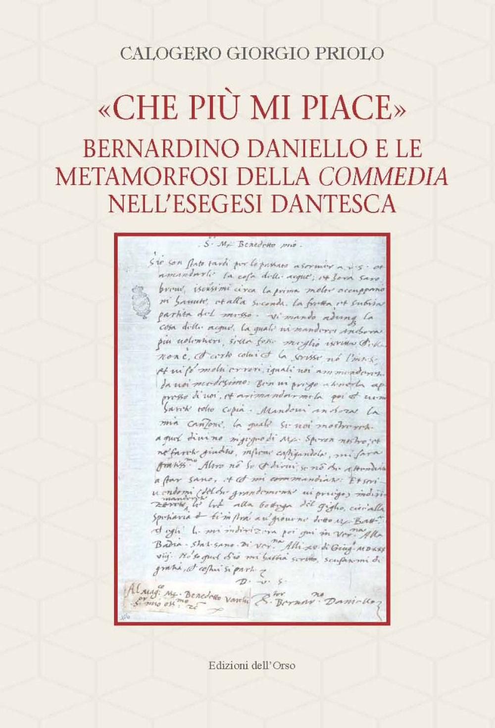 «Che più mi piace». Bernardino Daniello e le metamorfosi della commedia nell'esegesi dantesca. Ediz. critica