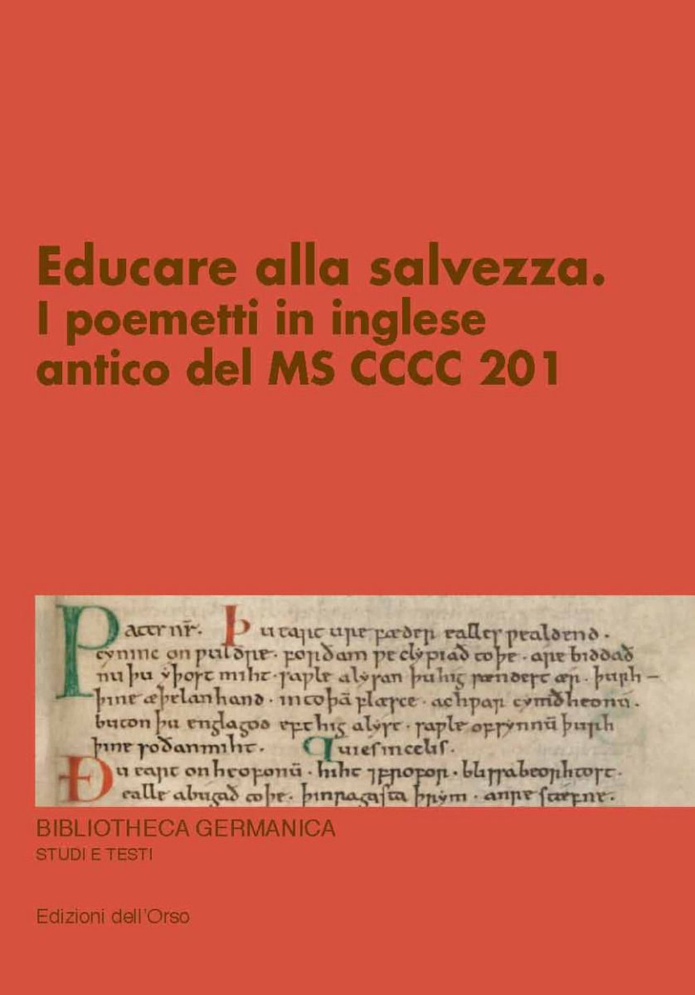 Educare alla salvezza. I poemetti in inglese antico del MS CCCC 201. Ediz. critica
