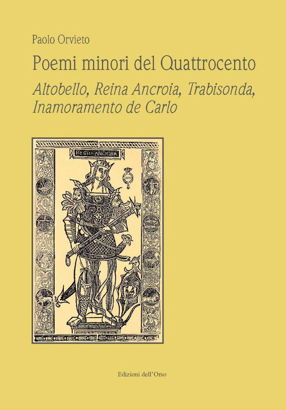 Poemi minori del Quattrocento. Altobello, Reina Ancroia, Trabisonda, Inamoramento de Carlo