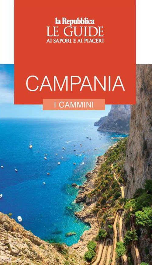 Campania. I cammini. Le guide ai sapori e ai piaceri