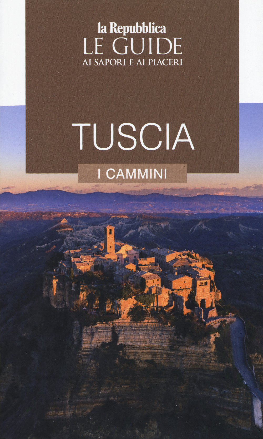 Tuscia. I cammini. Le guide ai sapori e ai piaceri