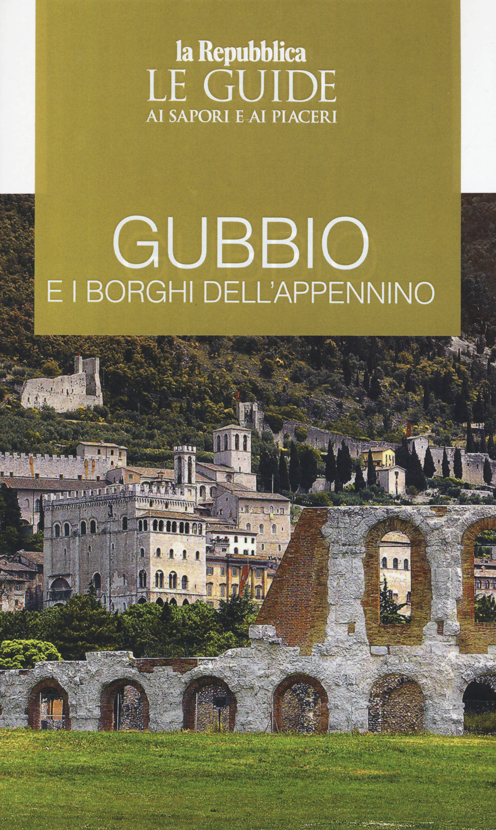 Gubbio e i borghi dell'Appennino. Le guide ai sapori e ai piaceri