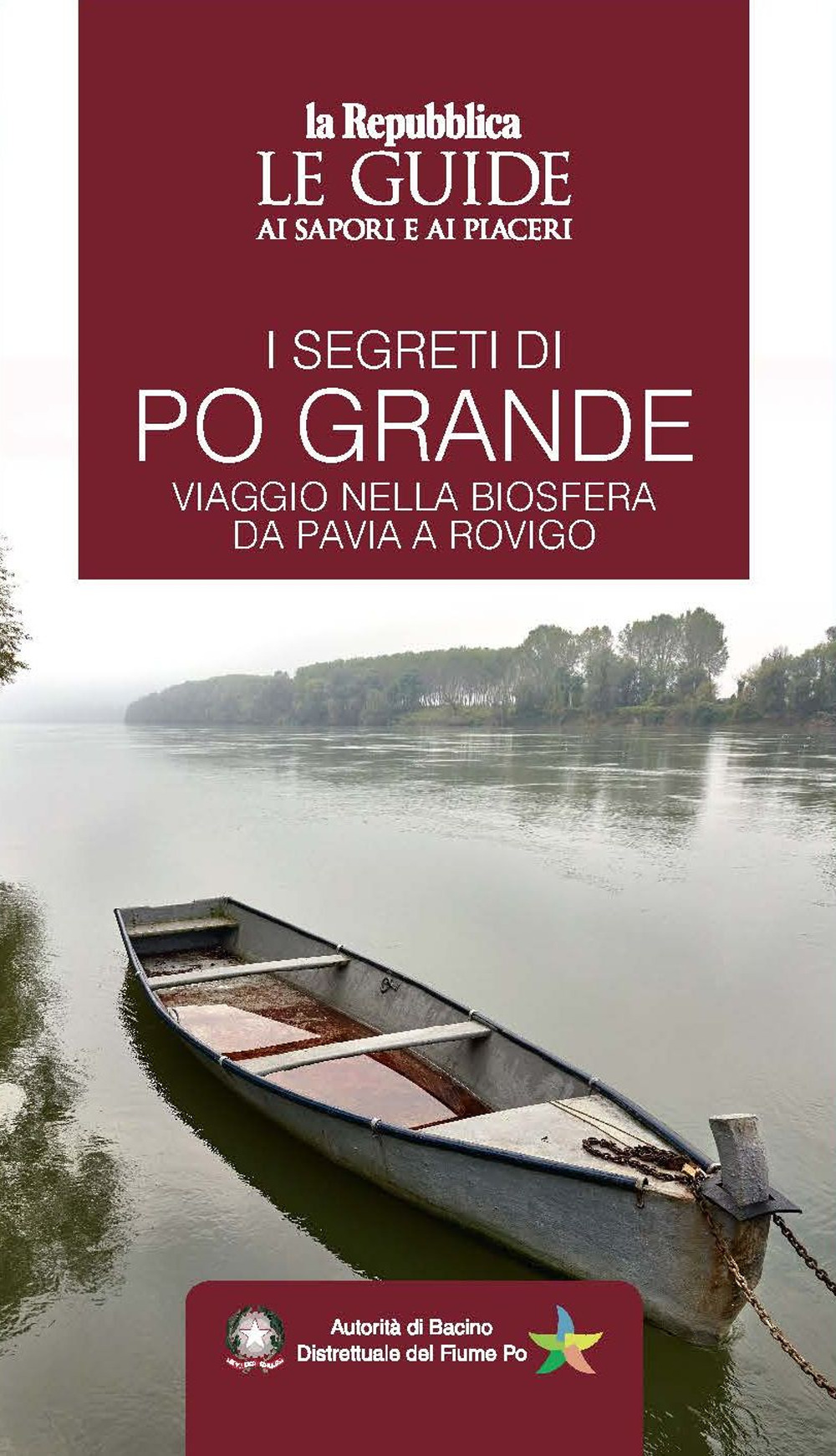 SEGRETI DI PO GRANDE. VIAGGIO NELLA BIOSFERA DA PAVIA A ROVIGO. LE GUIDE AI SAPORI E AI PIACERI (I) - 9788836150847
