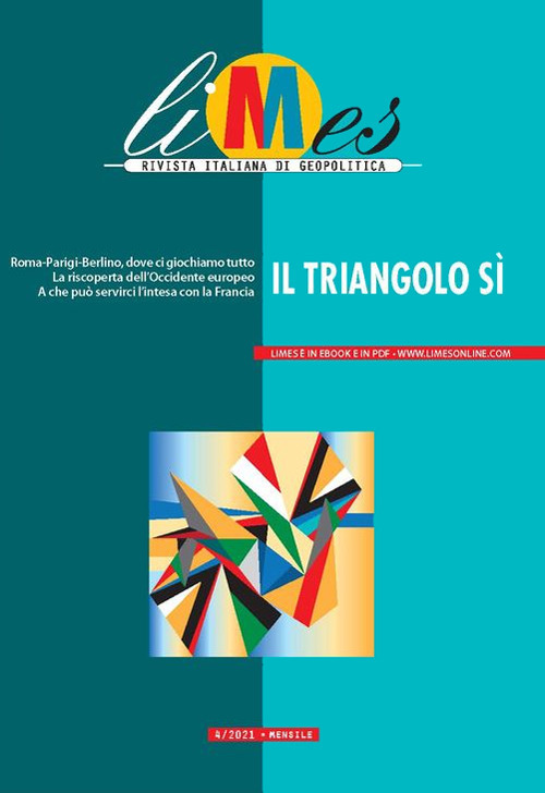 Limes. Rivista italiana di geopolitica (2021). Vol. 4: Il triangolo sì